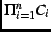 $\Pi^{n}_{i=1} C_{i} $